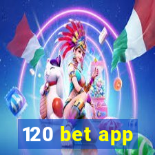 120 bet app